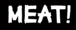 MEAT!